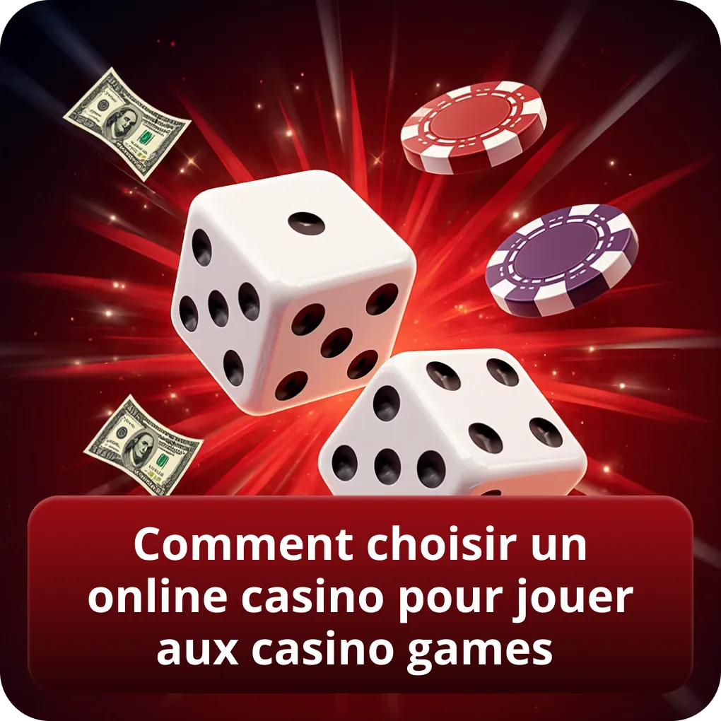 Comment choisir un online casino pour jouer aux casino games