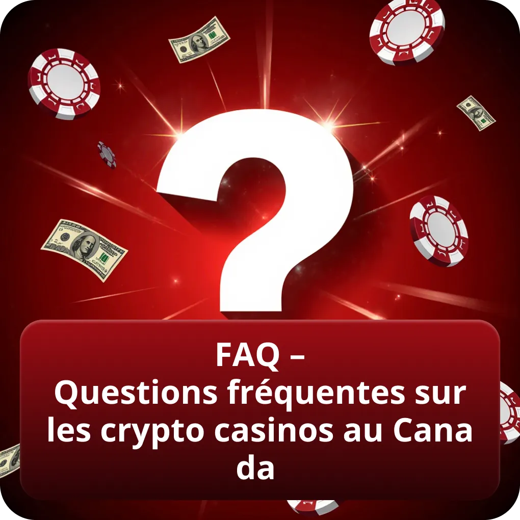 FAQ – Questions fréquentes sur les crypto casinos au Canada