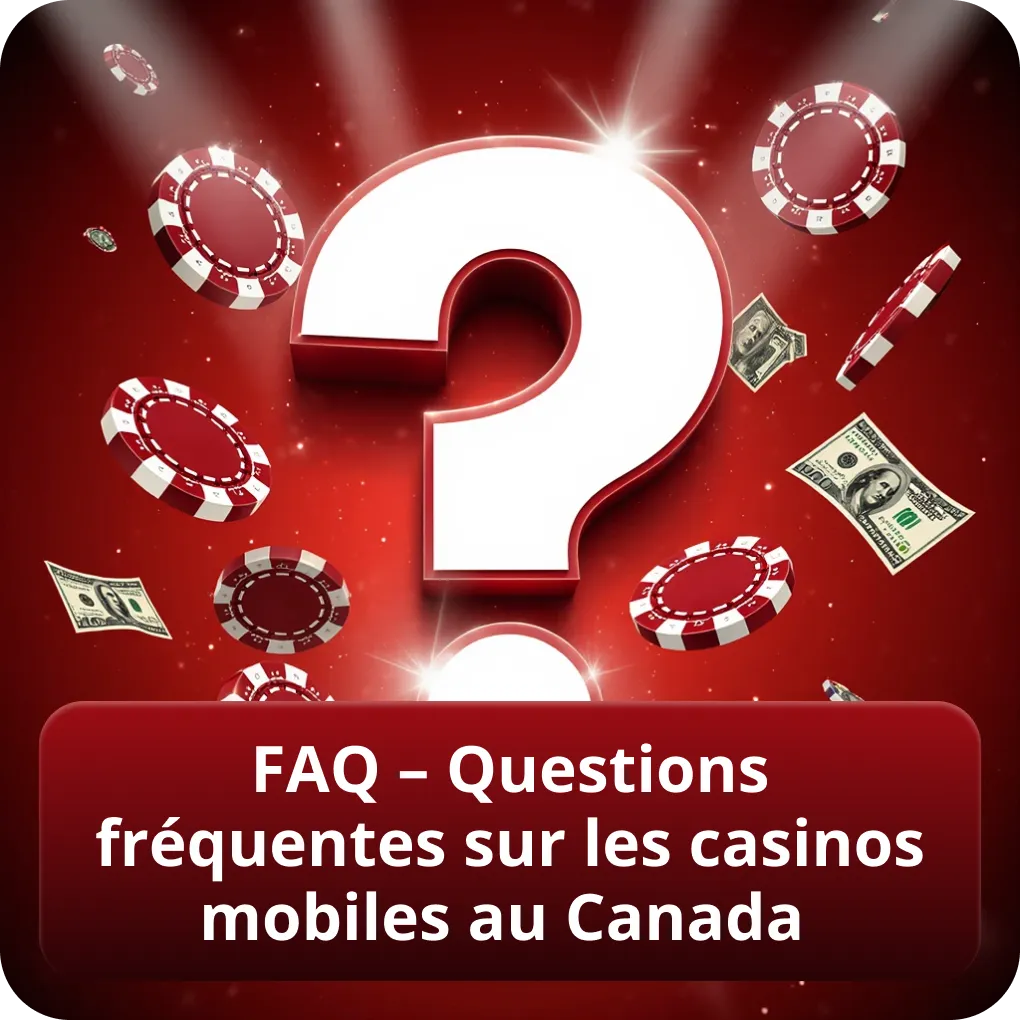 FAQ – Questions fréquentes sur les casinos mobiles au Canada